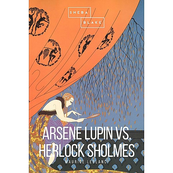 Arsene Lupin vs. Herlock Sholmes, Maurice Leblanc, Sheba Blake