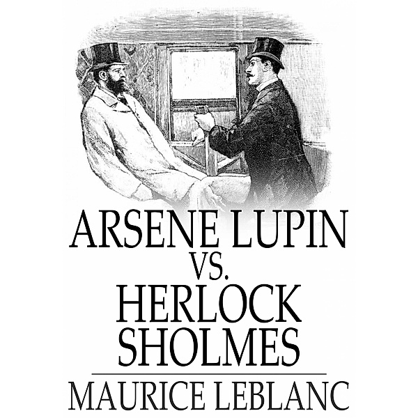 Arsene Lupin vs. Herlock Sholmes / The Floating Press, Maurice Leblanc
