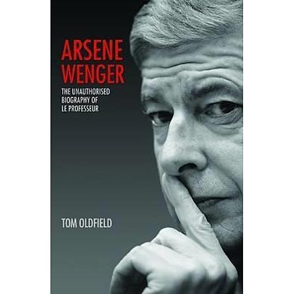 Arsene Wenger - Pure Genius, Matt & Tom Oldfield, Tom Oldfield