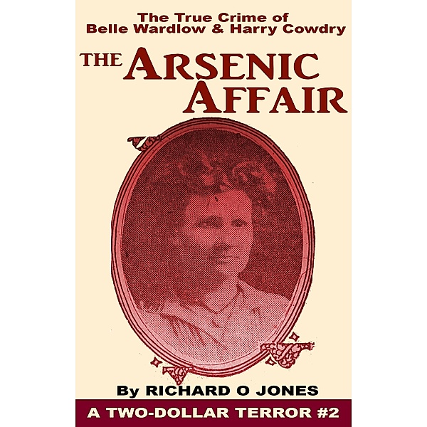 Arsenic Affair: The True Crime of Belle Wardlow and Harry Cowdry / Richard O Jones, Richard O Jones