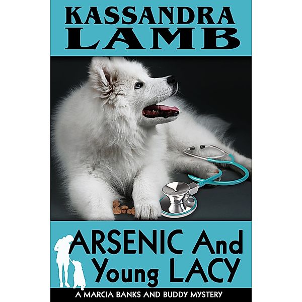 Arsenic and Young Lacy (A Marcia Banks and Buddy Mystery, #1) / A Marcia Banks and Buddy Mystery, Kassandra Lamb
