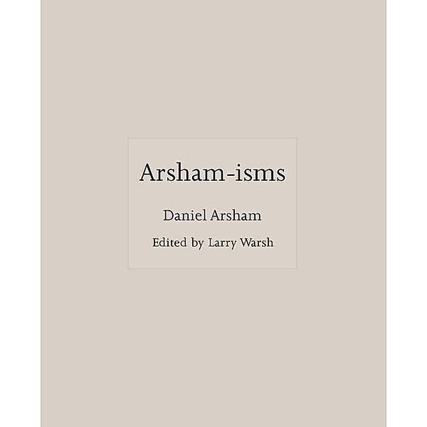 Arsham-isms, Daniel Arsham, Larry Warsh