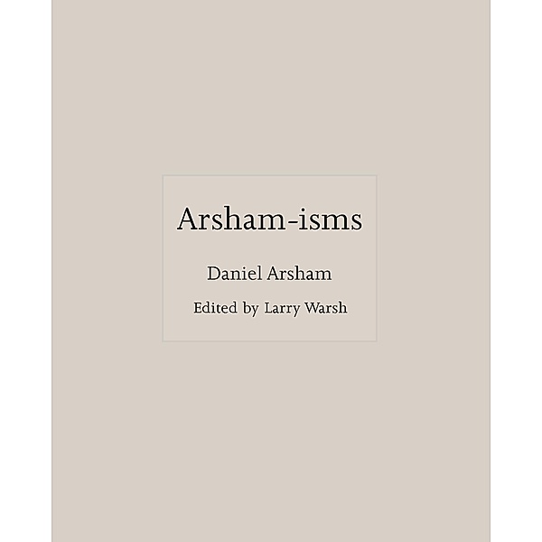 Arsham-isms / ISMs, Daniel Arsham