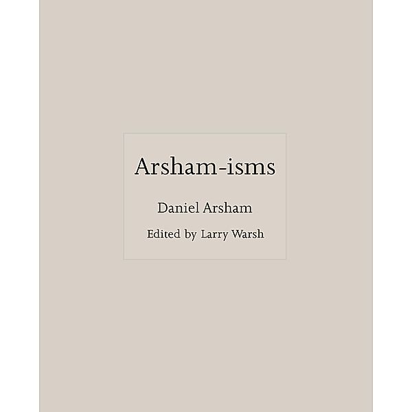 Arsham-isms / ISMs, Daniel Arsham