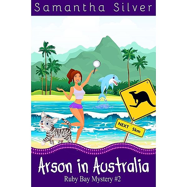Arson in Australia (Ruby Bay Mystery, #2), Samantha Silver