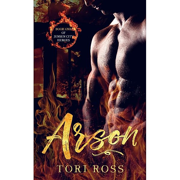 Arson (Jensen City Heroes, #1) / Jensen City Heroes, Tori Ross