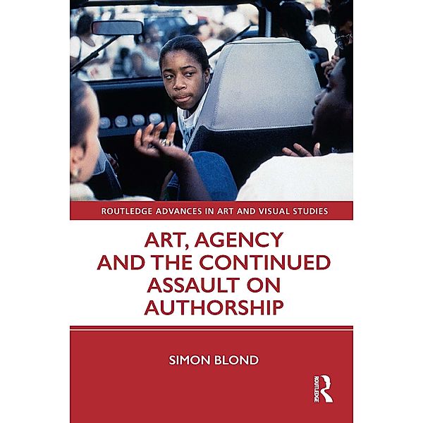 Art, Agency and the Continued Assault on Authorship, Simon Blond