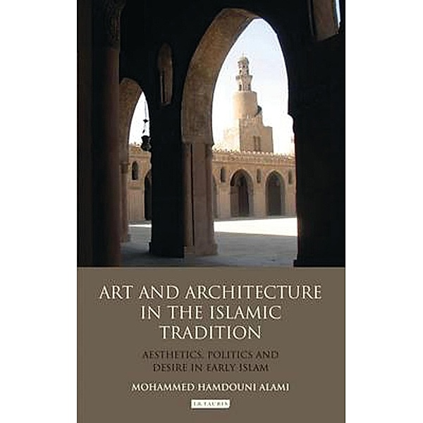 Art and Architecture in the Islamic Tradition, Mohammed Hamdouni Alami