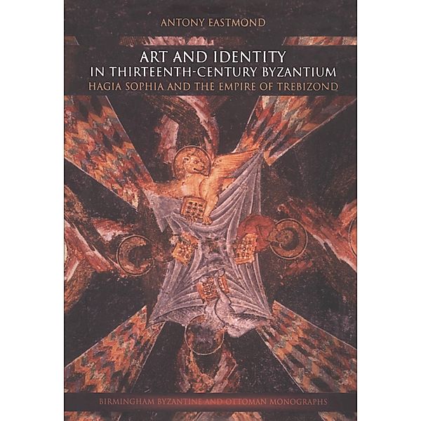 Art and Identity in Thirteenth-Century Byzantium, Antony Eastmond