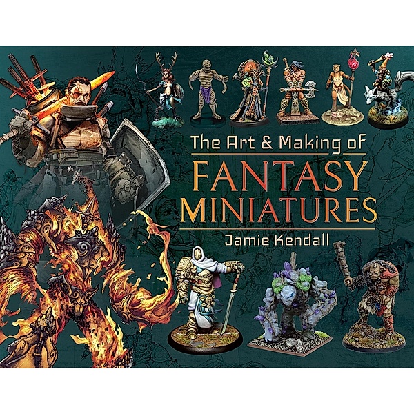 Art and Making of Fantasy Miniatures, Kendall Jamie Kendall