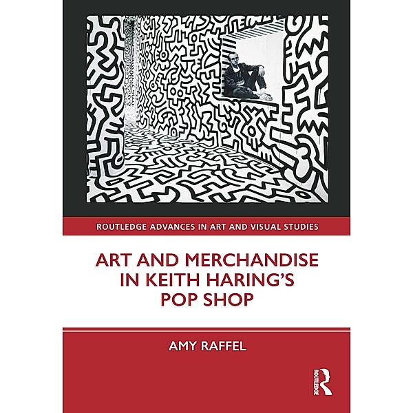 Art and Merchandise in Keith Haring's Pop Shop, Amy Raffel