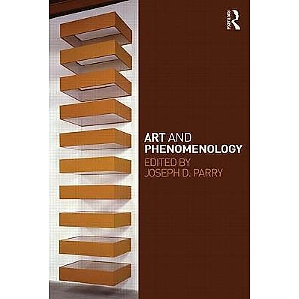Art and Phenomenology, Joseph D. Parry