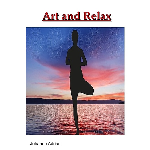 Art and Relax / Malbuch für Erwachsene, Johanna Adrian
