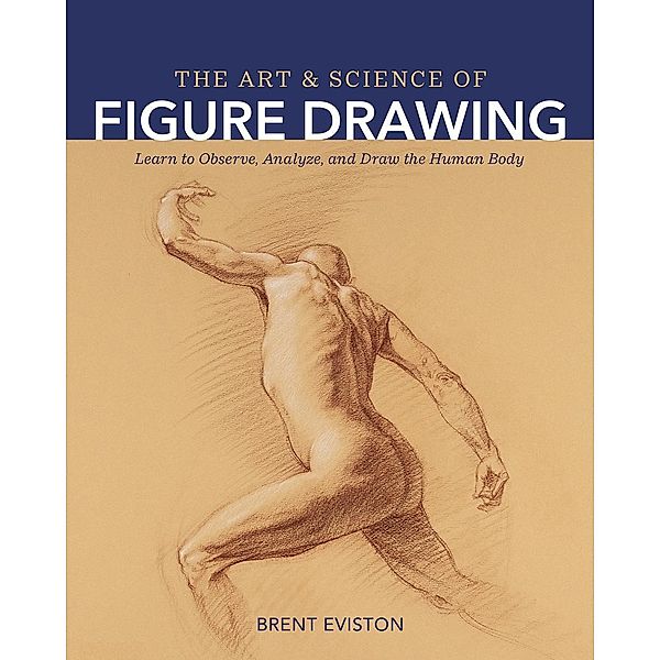 Art and Science of Figure Drawing, Brent Eviston