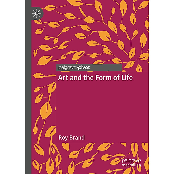 Art and the Form of Life, Roy Brand