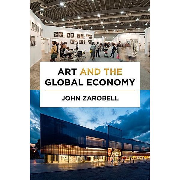 Art and the Global Economy, John Zarobell