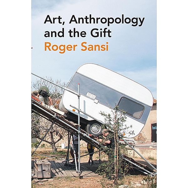 Art, Anthropology and the Gift, Roger Sansi