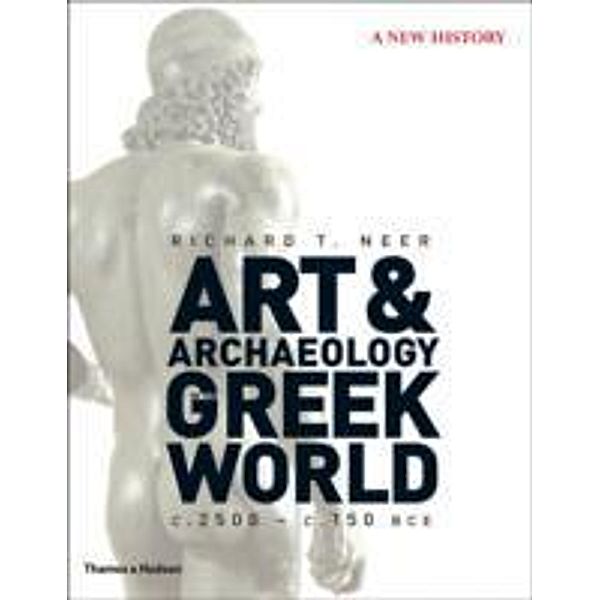 Art & Archaeology of the Greek World, Richard T. Neer