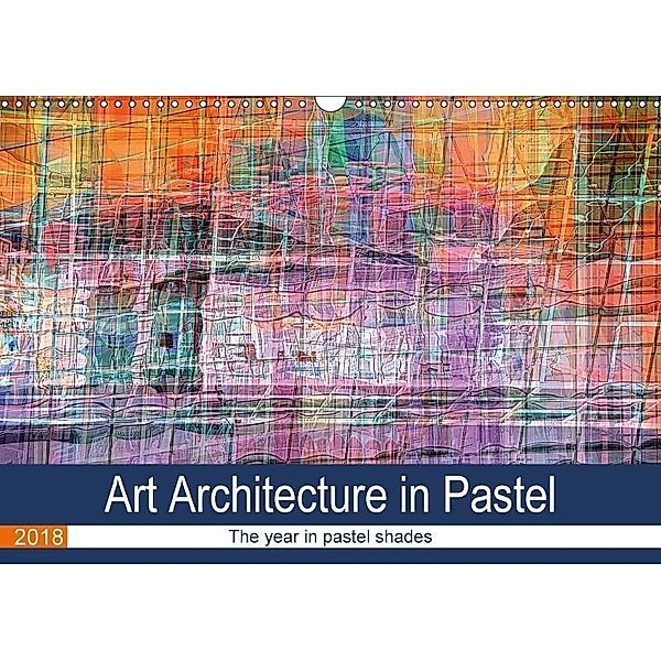 Art Architecture in Pastel (Wall Calendar 2018 DIN A3 Landscape), Maurus Spescha