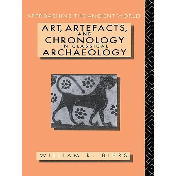 Art, Artefacts and Chronology in Classical Archaeology, William R. Biers