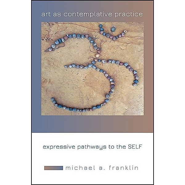 Art as Contemplative Practice, Michael A. Franklin