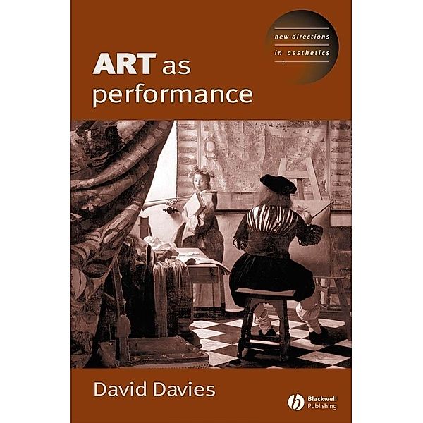 Art as Performance / New Directions in Aesthetics, Dave Davies