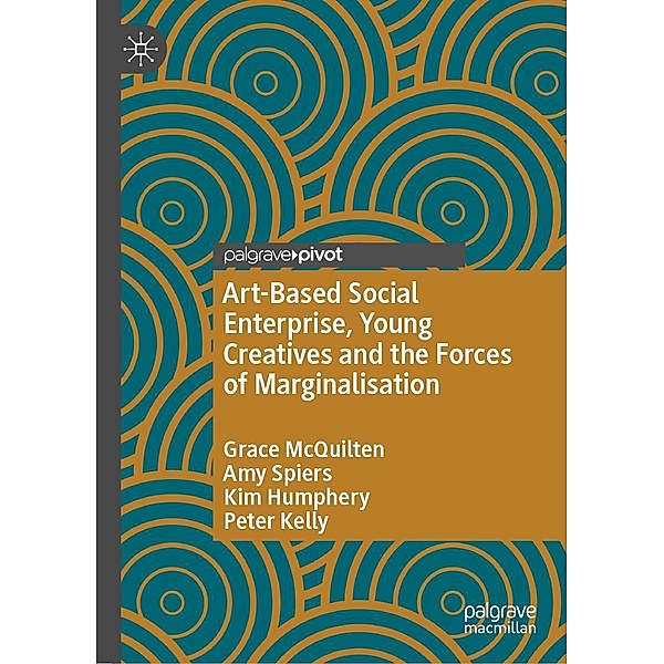 Art-Based Social Enterprise, Young Creatives and the Forces of Marginalisation / Progress in Mathematics, Grace McQuilten, Amy Spiers, Kim Humphery, Peter Kelly