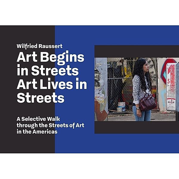 Art Begins in Streets - Art Lives in Streets, Raussert Wilfried