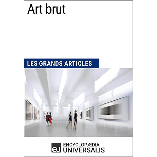 Art brut, Encyclopaedia Universalis