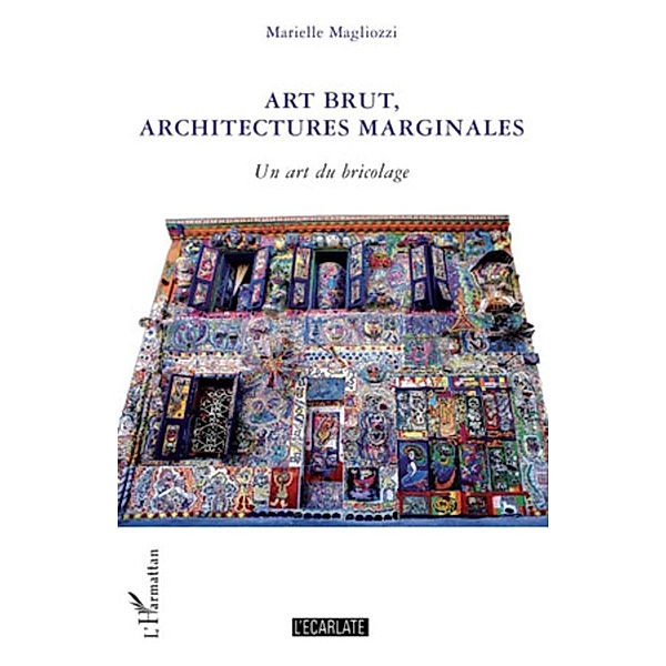 Art brut, architectures musicales / Hors-collection, Marielle Magliozzi