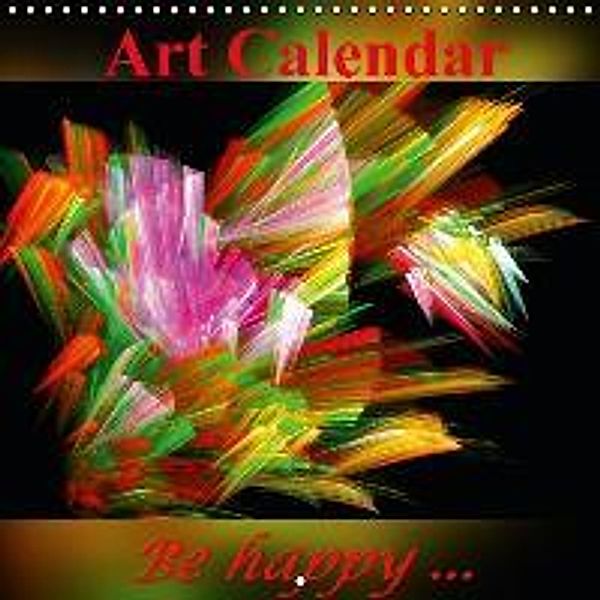 Art Calendar - Be happy... (Wall Calendar 2015 300 × 300 mm Square), Art-Motiva