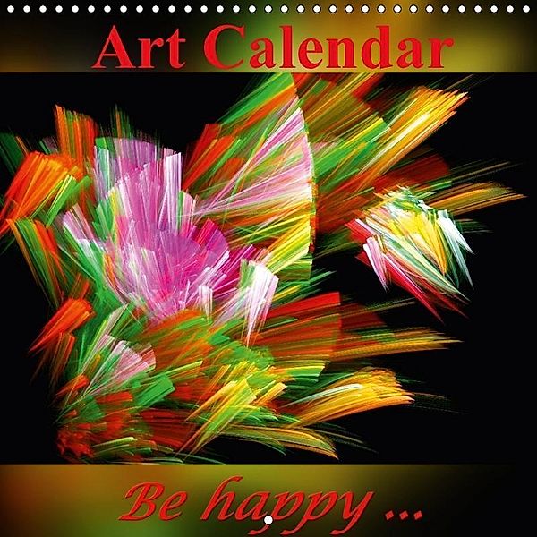 Art Calendar - Be happy... (Wall Calendar 2017 300 × 300 mm Square), Art-Motiva