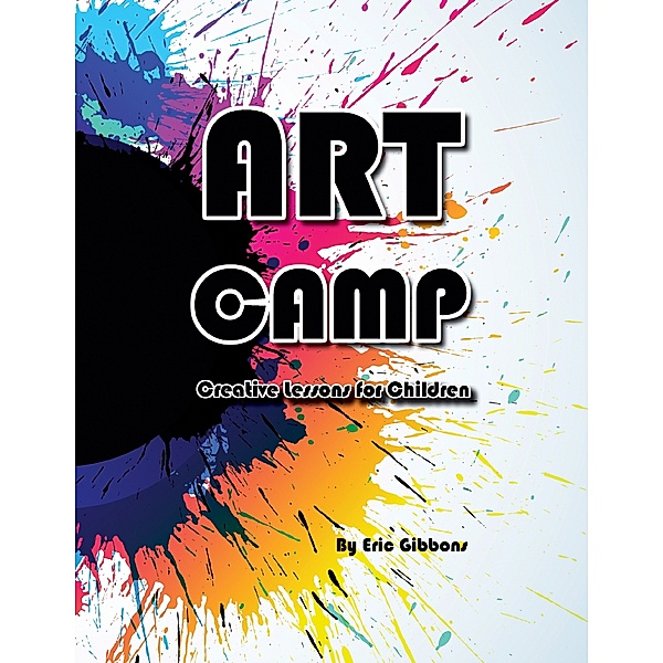 Art Camp - Creative Lessons for Children, Eric Gibbons