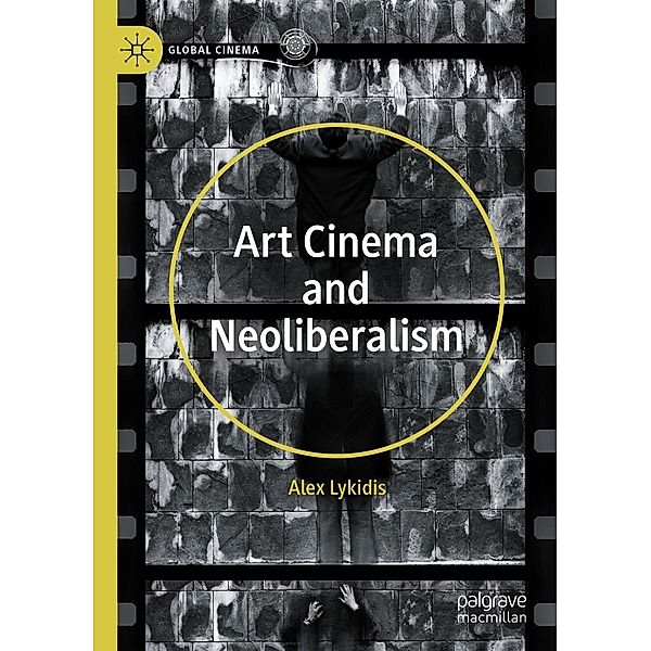 Art Cinema and Neoliberalism / Global Cinema, Alex Lykidis