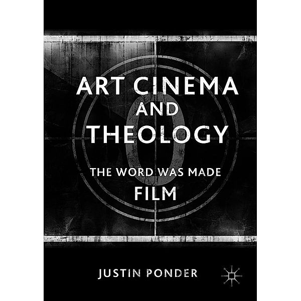 Art Cinema and Theology / Progress in Mathematics, Justin Ponder