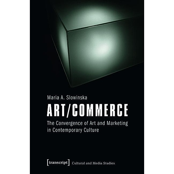 Art/Commerce / Kultur- und Medientheorie, Maria A. Slowinska