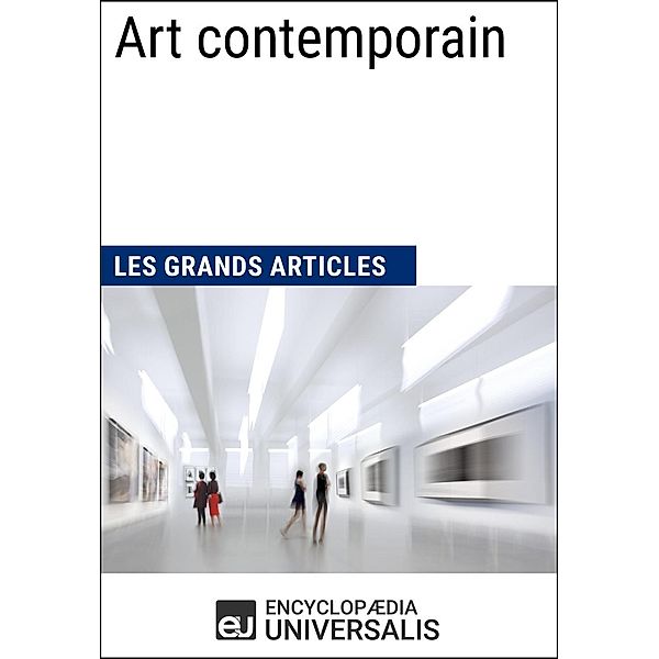 Art contemporain, Encyclopaedia Universalis, Les Grands Articles
