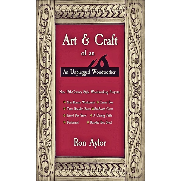 Art & Craft of an Unplugged Woodworker, Ron Aylor