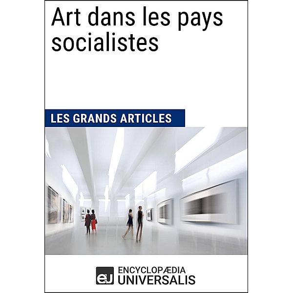 Art dans les pays socialistes, Encyclopaedia Universalis, Les Grands Articles