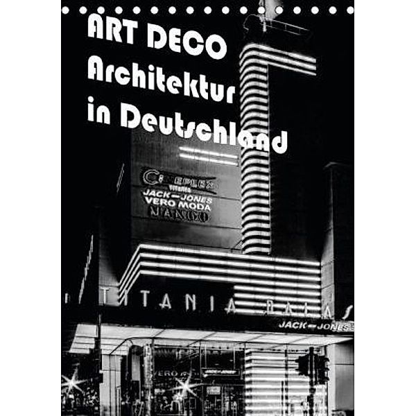 ART DECO Architektur in Deutschland (Tischkalender 2015 DIN A5 hoch), Boris Flör