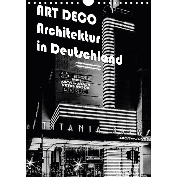 ART DECO Architektur in Deutschland (Wandkalender 2018 DIN A4 hoch), Boris Robert
