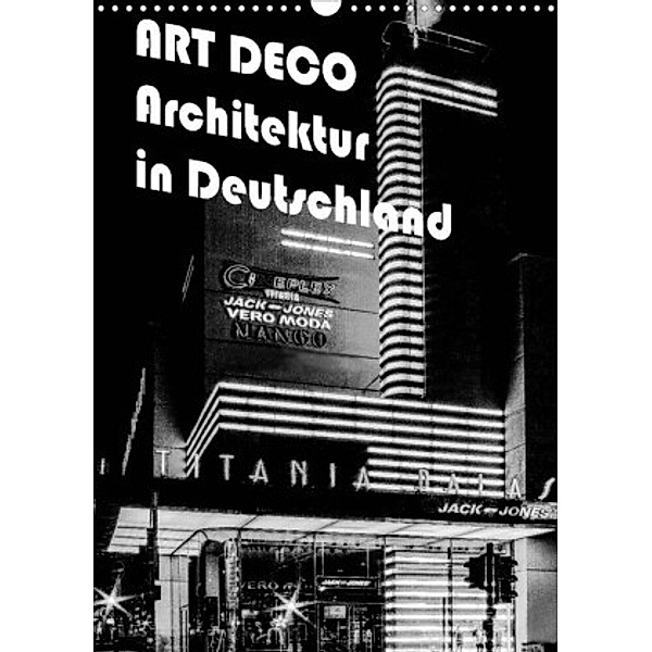 ART DECO Architektur in Deutschland (Wandkalender 2022 DIN A3 hoch), Boris Robert