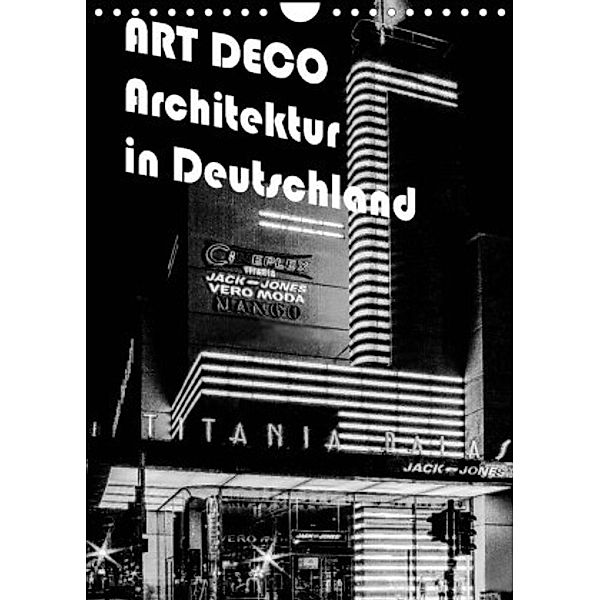 ART DECO Architektur in Deutschland (Wandkalender 2022 DIN A4 hoch), Boris Robert