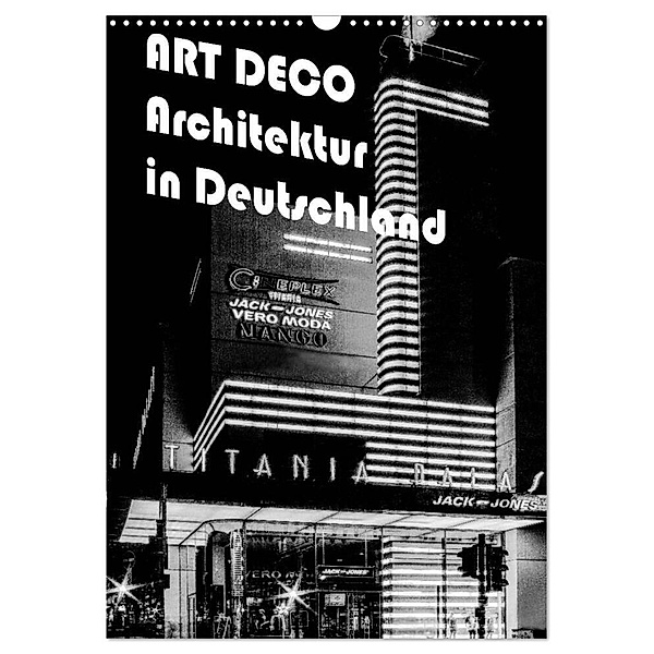 ART DECO Architektur in Deutschland (Wandkalender 2024 DIN A3 hoch), CALVENDO Monatskalender, Boris Robert