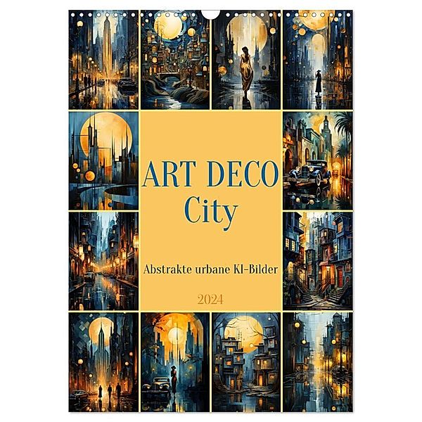 ART DECO City (Wandkalender 2024 DIN A3 hoch), CALVENDO Monatskalender, Cathrin Illgen