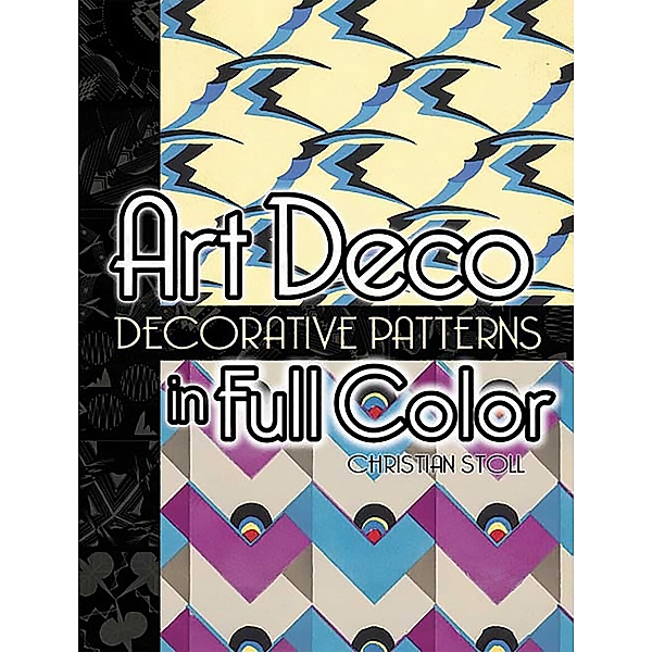 Art Deco Decorative Patterns in Full Color / Dover Pictorial Archive, Christian Stoll