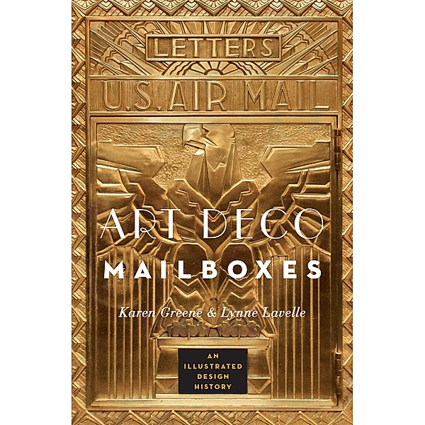 Art Deco Mailboxes: An Illustrated Design History, Karen Greene, Lynne Lavelle