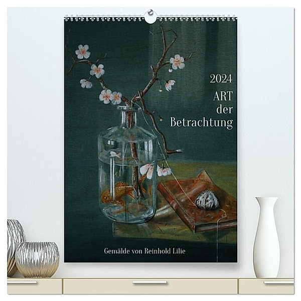 ART der Betrachtung (hochwertiger Premium Wandkalender 2024 DIN A2 hoch), Kunstdruck in Hochglanz, Reinhold Lilie