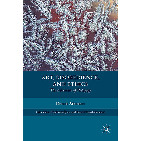 Art, Disobedience, and Ethics, Dennis Atkinson