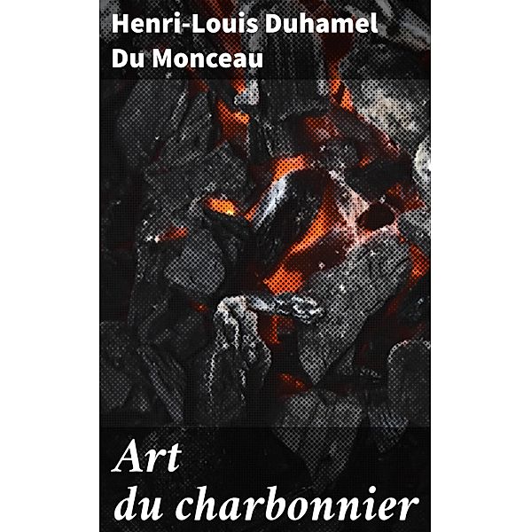 Art du charbonnier, Henri-Louis Duhamel Du Monceau